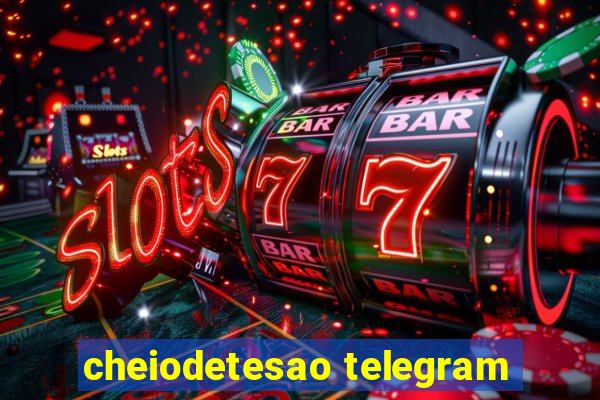 cheiodetesao telegram